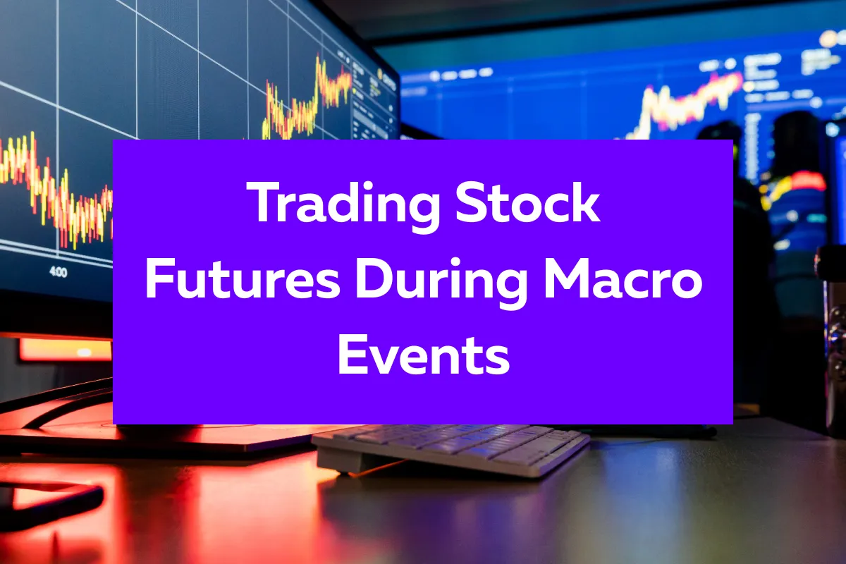Trading Stock Futures During Macro Events: What Traders Need to Watch in 2025